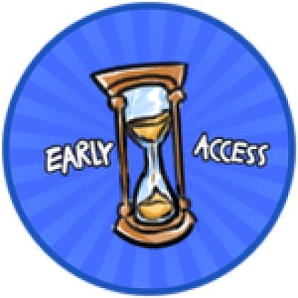 Early access