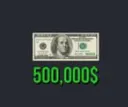 Money: $ 500,000